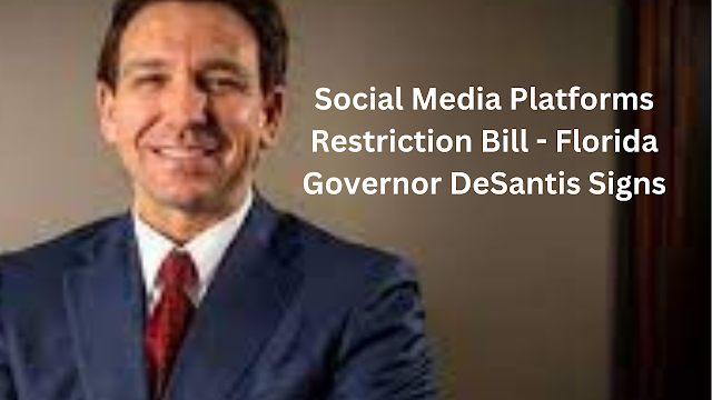 Florida Governor DeSantis Signs Bill Restricting Social Media Platforms